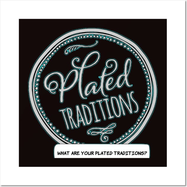 What Are Your Plated Traditions? Wall Art by A Peculiar Place